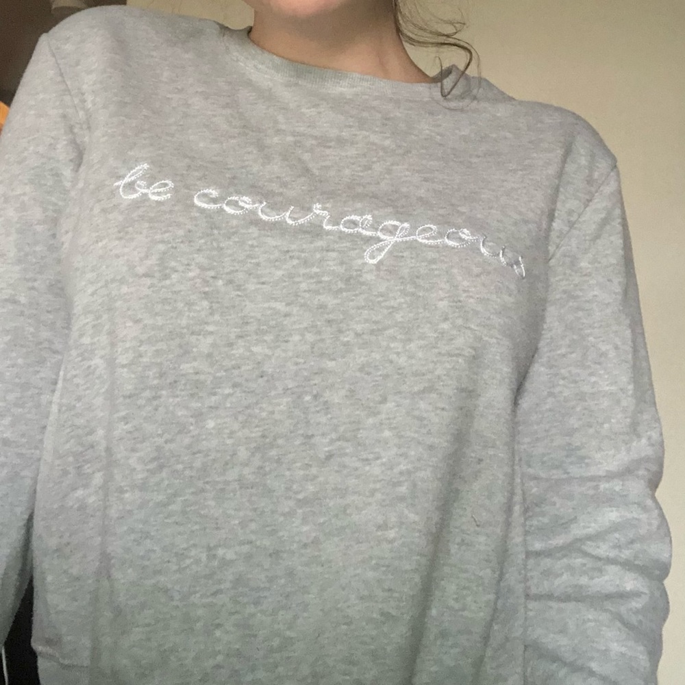 Be Courageous Sweatshirt